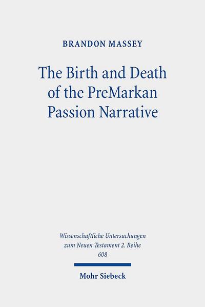 The Birth and Death of the PreMarkan Passion Narrative