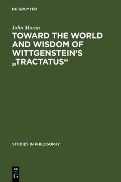 Toward the World and Wisdom of Wittgenstein’s "Tractatus"