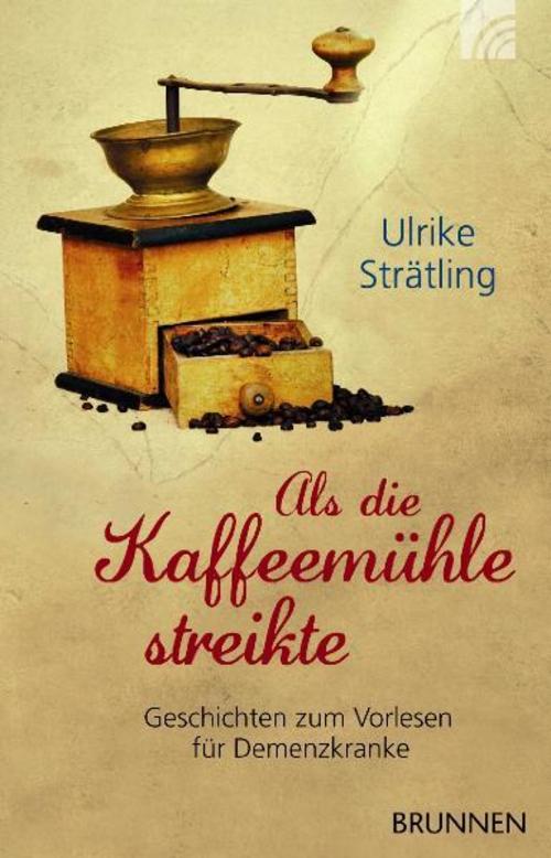 Als die Kaffeemühle streikte u.a. - zur Auswahl - Ulrike Strätling