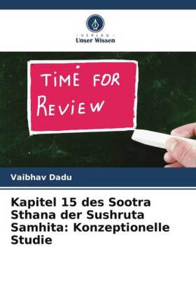 Kapitel 15 des Sootra Sthana der Sushruta Samhita: Konzeptionelle Studie