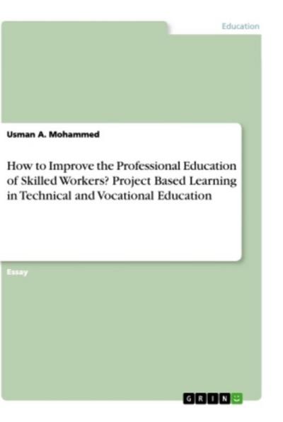 How to Improve the Professional Education of Skilled Workers? Project Based Learning in Technical and Vocational Education