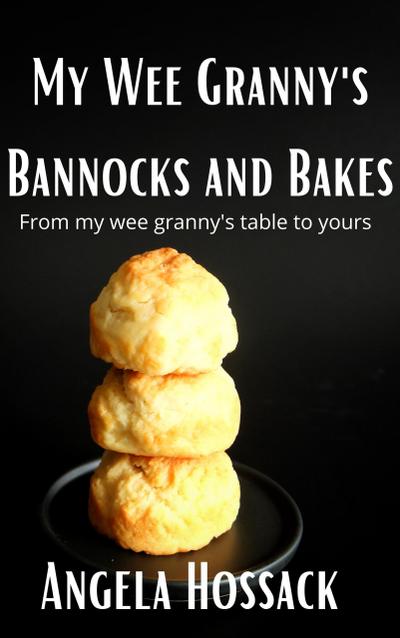 My WeeGranny’s Bannocks and Bakes (My Wee Granny’s Scottish Recipes, #2)