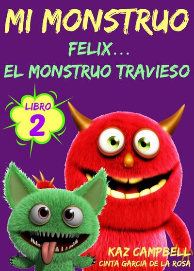 Mi Monstruo - Libro 2 - Felix... el Monstruo Travieso
