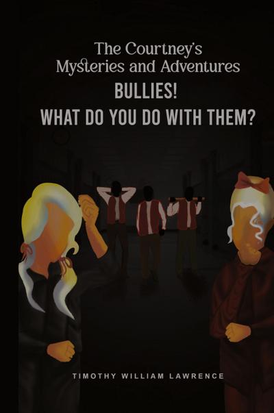 Bullies! What Do You Do With Them?