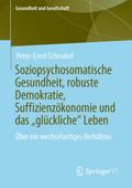 Soziopsychosomatische Gesundheit, robuste Demokratie, Suffizienzökonomie und das "glückliche" Leben