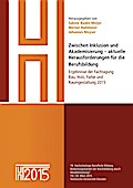 Zwischen Inklusion und Akademisierung - aktuelle Herausforderungen für die Berufsbildung