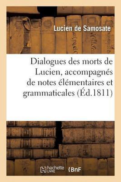 Dialogues Des Morts de Lucien, Accompagnés de Notes Élémentaires Et Grammaticales