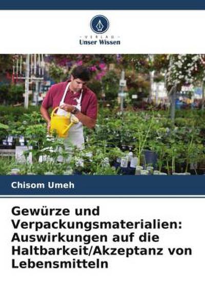 Gewürze und Verpackungsmaterialien: Auswirkungen auf die Haltbarkeit/Akzeptanz von Lebensmitteln