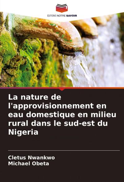 La nature de l’approvisionnement en eau domestique en milieu rural dans le sud-est du Nigeria