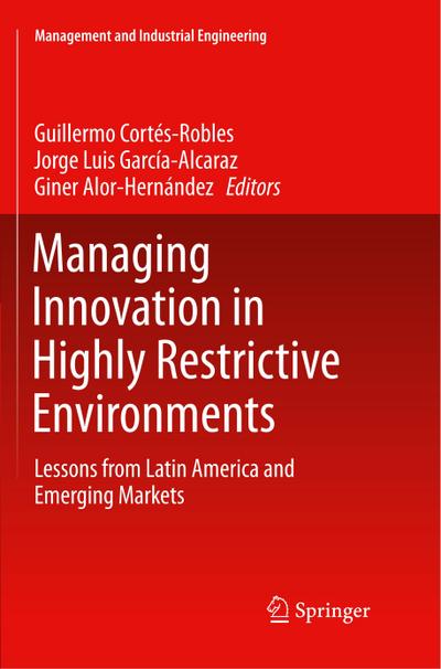Managing Innovation in Highly Restrictive Environments