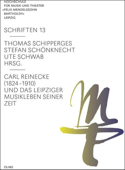 Carl Reinecke (1824 -1910) und das Leipziger Musikleben seiner Zeit