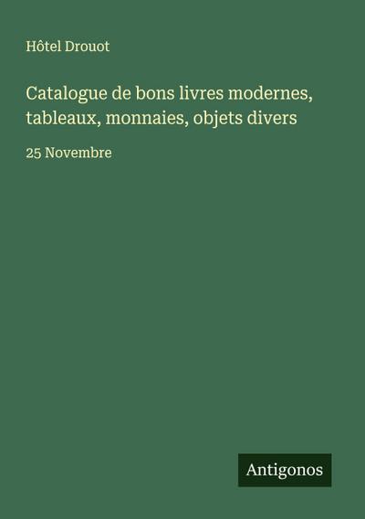Catalogue de bons livres modernes, tableaux, monnaies, objets divers