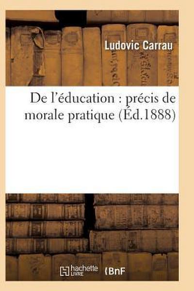 de l’Éducation: Précis de Morale Pratique