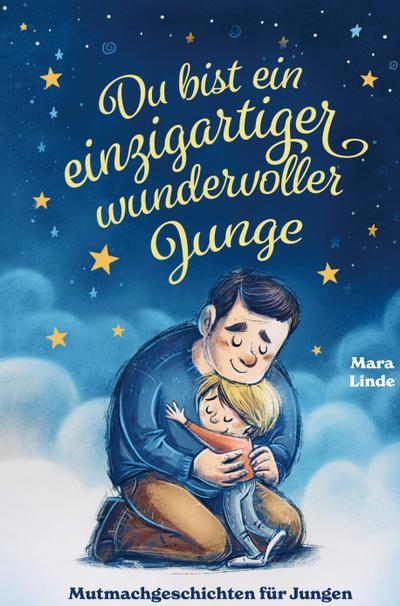 Mutmachgeschichten ab 6 Jahre - Du bist ein einzigartiger wundervoller Junge!