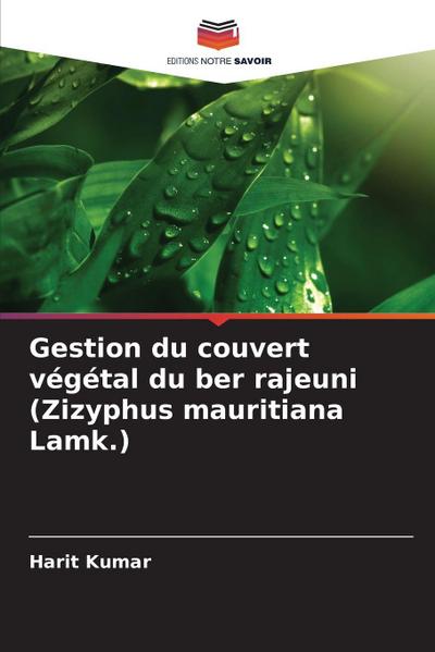 Gestion du couvert végétal du ber rajeuni (Zizyphus mauritiana Lamk.)