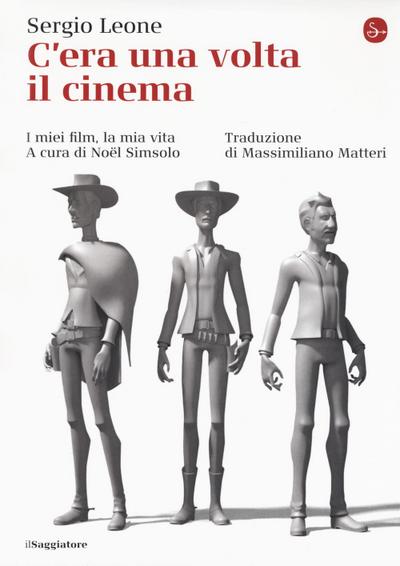 C’era una volta il cinema. I miei film, la mia vita