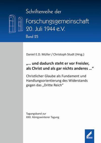 "... und dadurch steht er vor Freisler, als Christ und als gar nichts anderes ..."