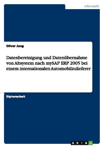 Datenbereinigung und Datenübernahme von Altsystem nach mySAP ERP 2005 bei einem internationalen Automobilzulieferer