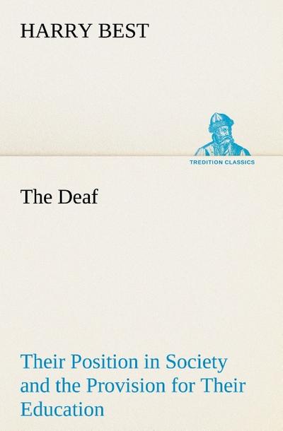The Deaf Their Position in Society and the Provision for Their Education in the United States
