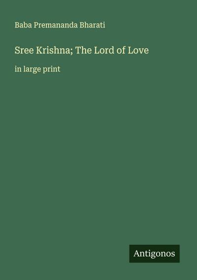 Sree Krishna; The Lord of Love