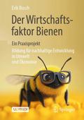 Der Wirtschaftsfaktor Bienen - ein Praxisprojekt