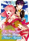 I’ll Never Set Foot in That House Again! (Manga) Volume 1