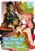 I’ll Never Set Foot in That House Again! (Manga) Volume 3