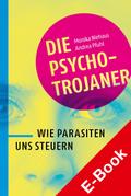 Die Psycho-Trojaner. Wie Parasiten uns steuern