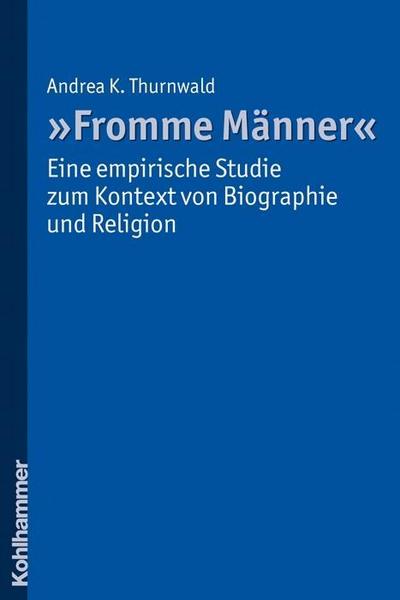 "Fromme Männer" - eine empirische Studie zum Kontext von Biographie und Religion