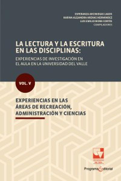 La lectura y la escritura en las disciplinas: experiencias de investigación en el aula en la Universidad del Valle.