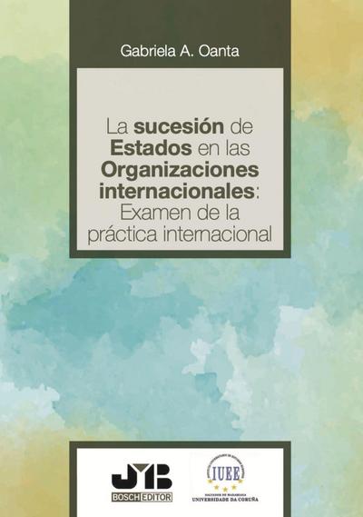 La sucesión de estados en las organizaciones internacionales: examen de la práctica internacional