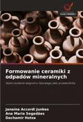 Formowanie ceramiki z odpadów mineralnych