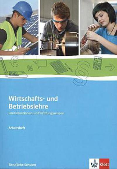 Wirtschafts- und Betriebslehre, Ausgabe 2013 Arbeitsheft