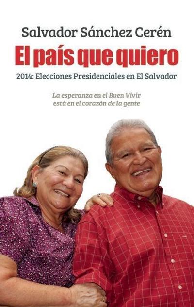 El País Que Quiero: 2014: Elecciones Presidenciales En El Salvador