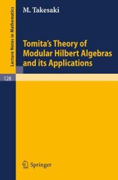 Tomita’s Theory of Modular Hilbert Algebras and its Applications