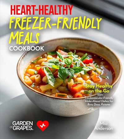 Heart-Healthy Freezer-Friendly Meals Cookbook