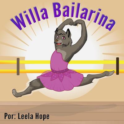 Willa Bailarina (Libros para ninos en español [Children’s Books in Spanish))