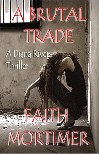A Brutal Trade - A Diana Rivers Thriller (The "Diana Rivers" Mysteries, #7)