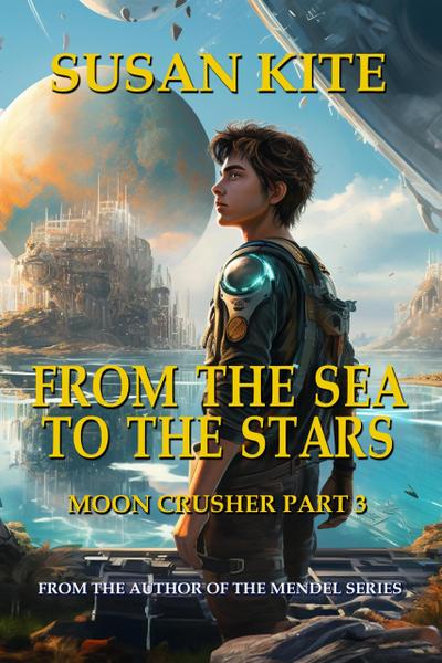 From the Sea to the Stars (Moon Crusher, #3)