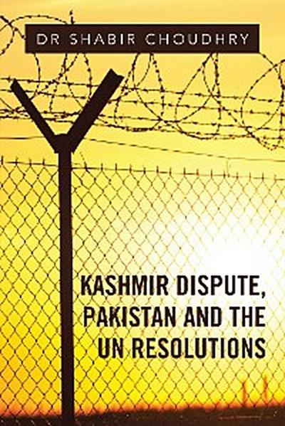 Kashmir Dispute, Pakistan and the Un Resolutions