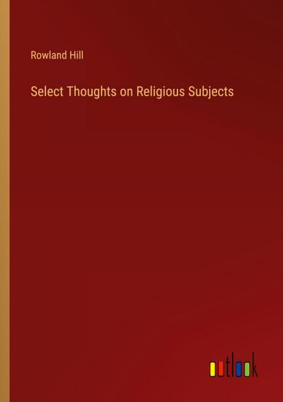 Select Thoughts on Religious Subjects