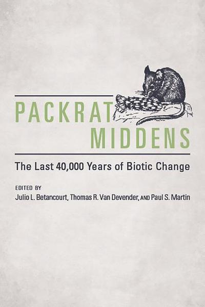 Packrat Middens: The Last 40,000 Years of Biotic Change