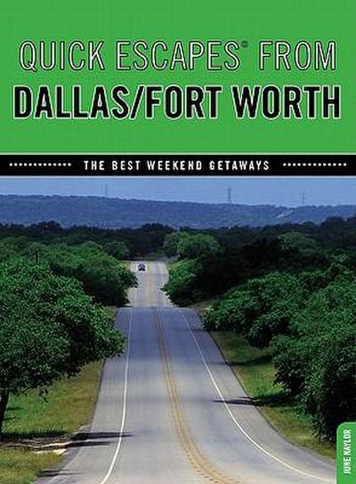 Quick Escapes(r) from Dallas/Fort Worth: The Best Weekend Getaways
