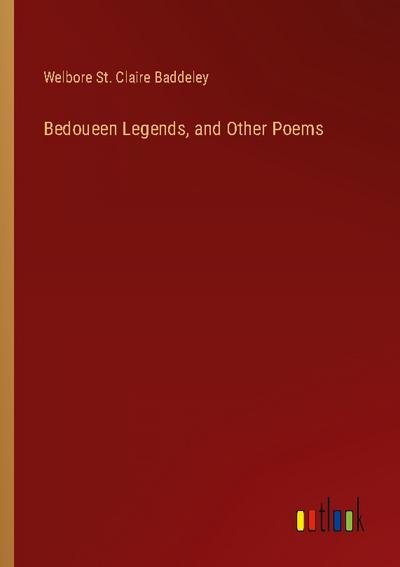 Bedoueen Legends, and Other Poems