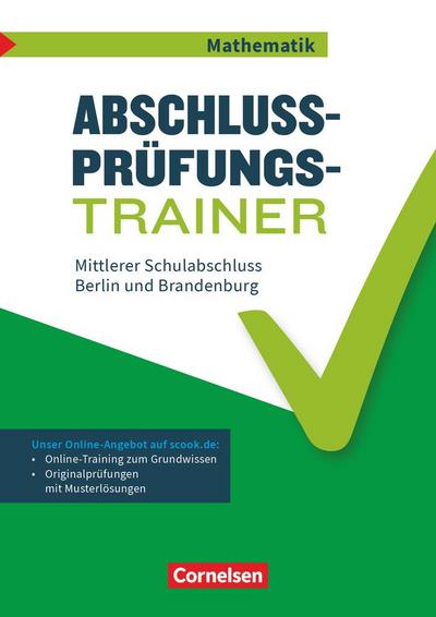 Abschlussprüfungstrainer Mathematik 10. Schuljahr - Mittlerer Schulabschluss - Berlin und Brandenburg