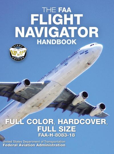 The FAA Flight Navigator Handbook - Full Color, Hardcover, Full Size