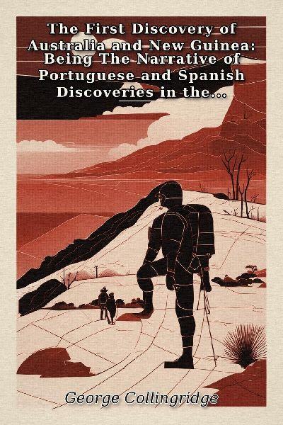The First Discovery of Australia and New Guinea