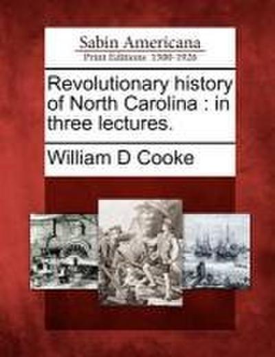 Revolutionary History of North Carolina