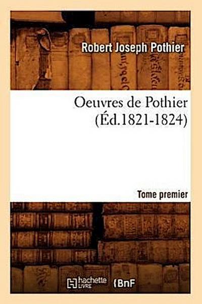 Oeuvres de Pothier. Tome Premier (Éd.1821-1824)