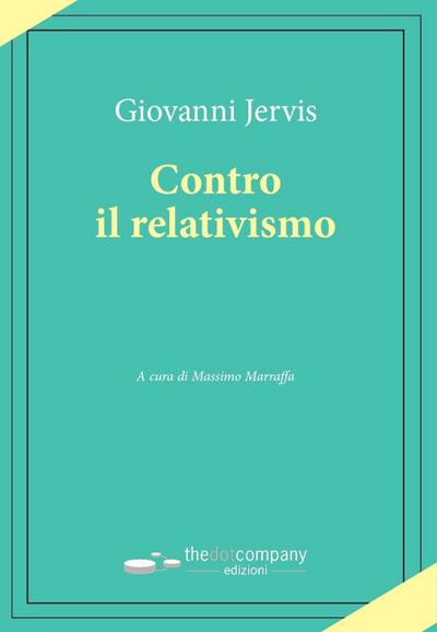 Jervis, G: Contro il relativismo